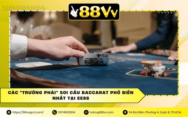 Các "Trường Phái" Soi Cầu Bacarat Phổ Biến Nhất Tại EE88