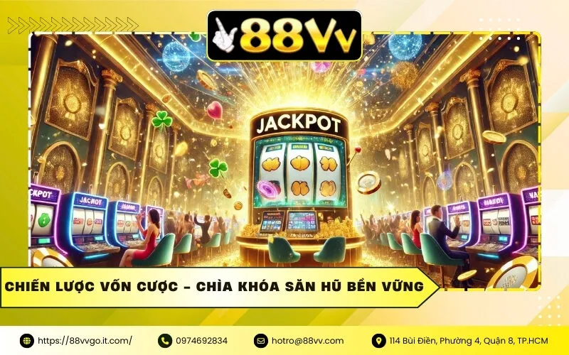 Chiến Lược Vốn Cược - Chìa Khóa Săn Hũ Bền Vững