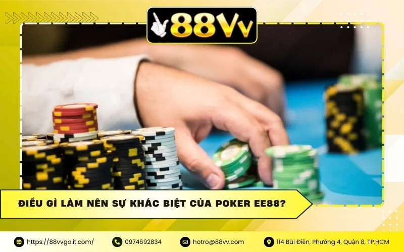 Điều gì làm nên sự khác biệt của Poker Ee88?