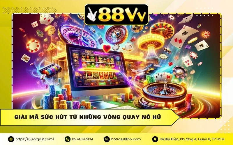 Giải mã sức hút từ những vòng quay nổ hũ
