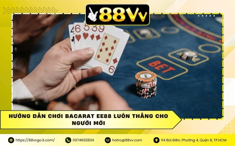 Hướng Dẫn Chơi Bacarat Ee88 Luôn Thắng Cho Người Mới