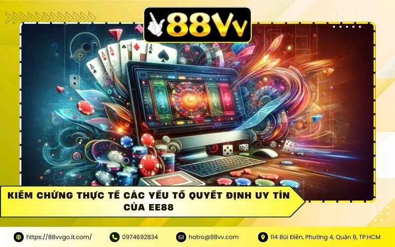 Kiểm chứng thực tế các yếu tố quyết định uy tín của Ee88