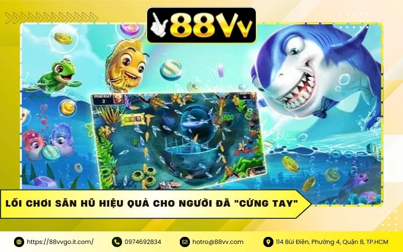 Lối chơi săn hũ hiệu quả cho người đã "cứng tay"