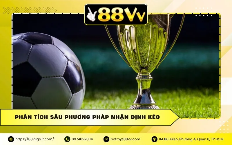 Phân tích sâu phương pháp nhận định kèo